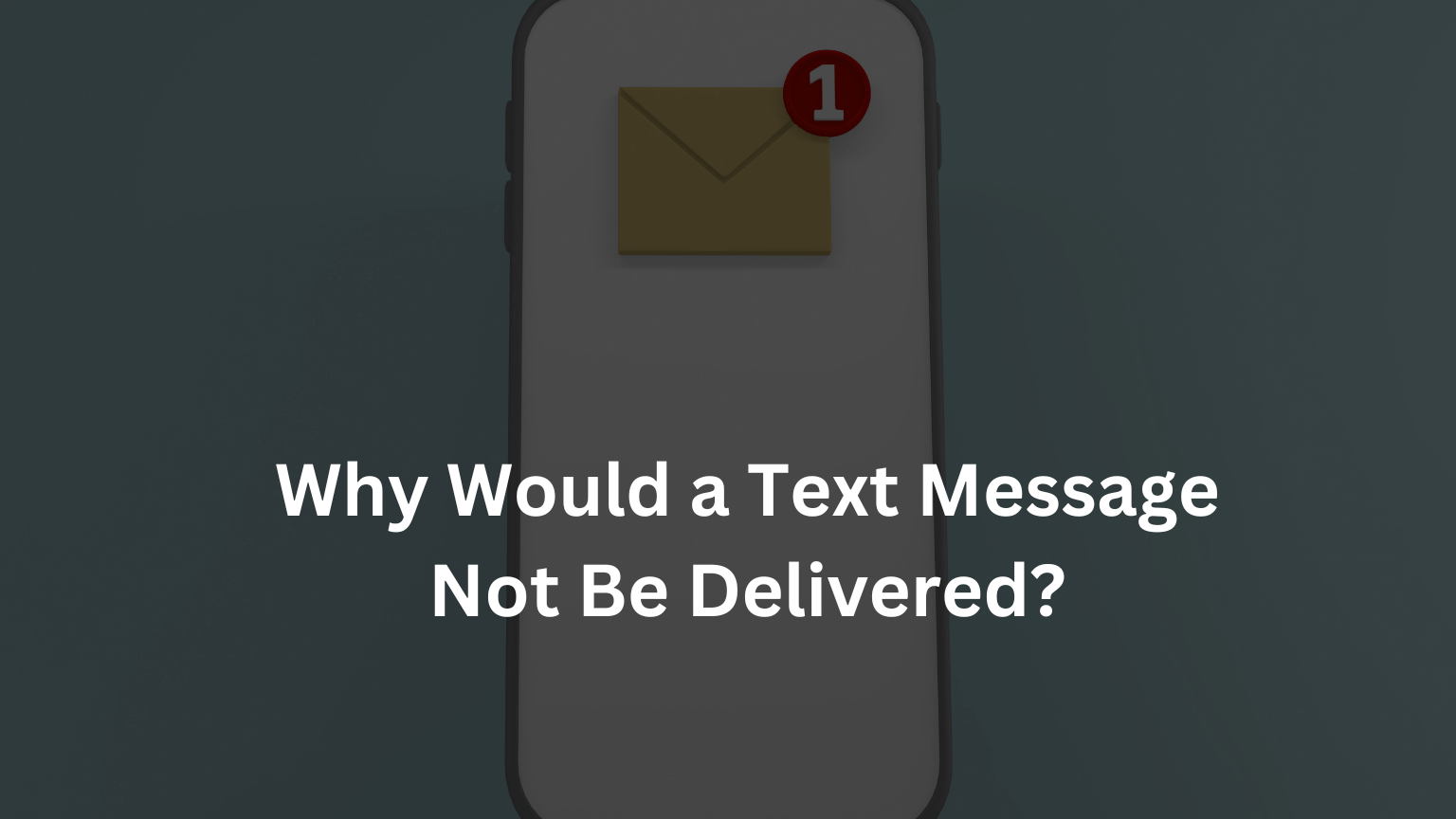 Why Would a Text Message Not Be Delivered? – Here are the top 20 reasons behind!