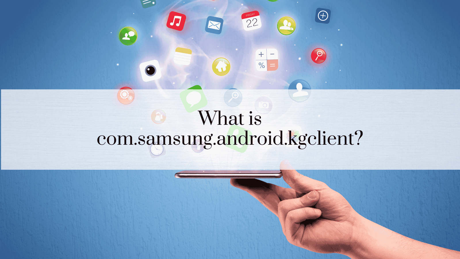 What is com.samsung.android.kgclient?