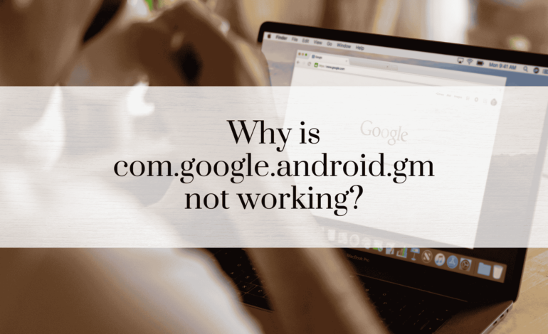 Why is com.google.android.gm not working?