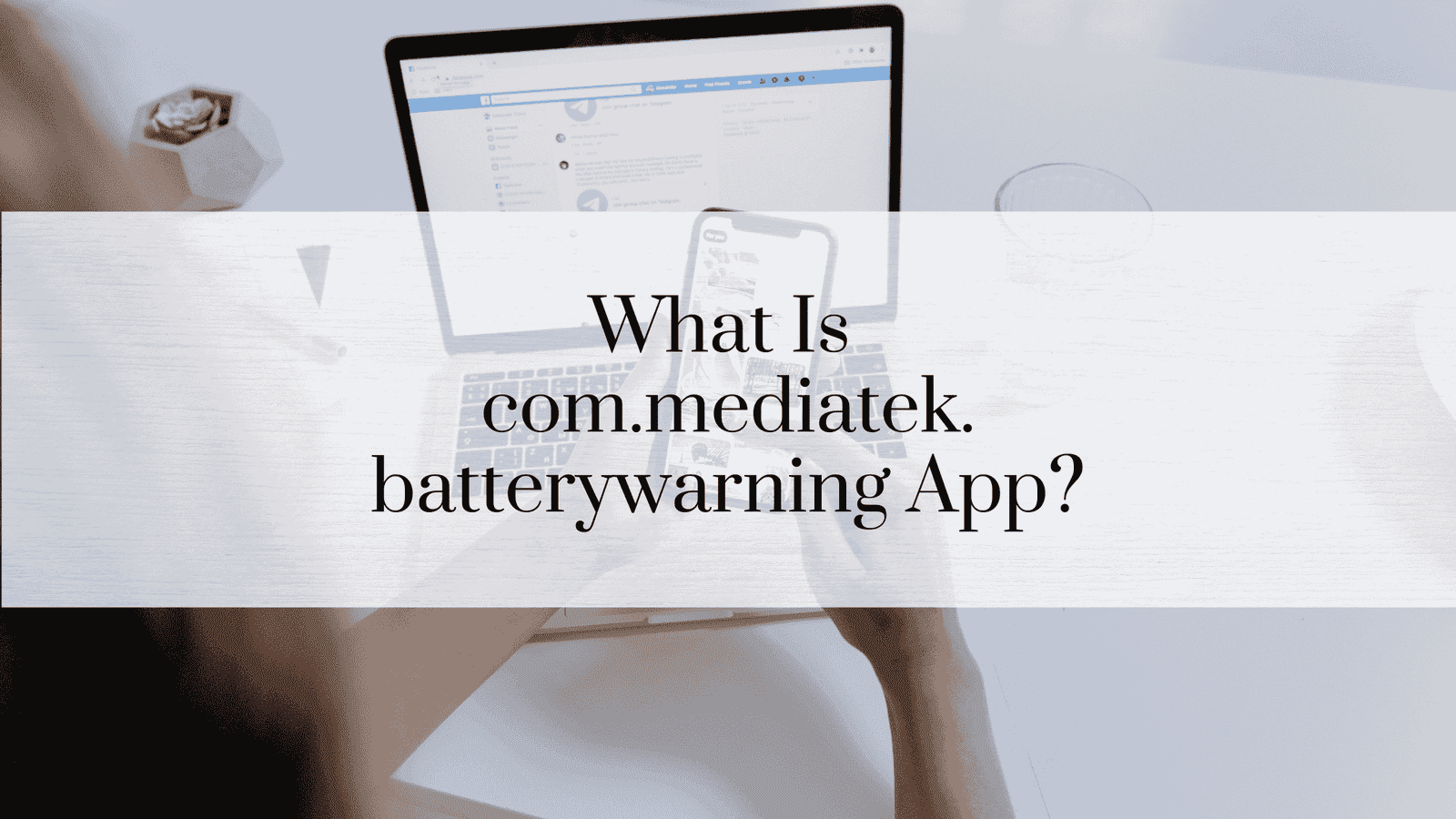 What Is com.mediatek.batterywarning App?